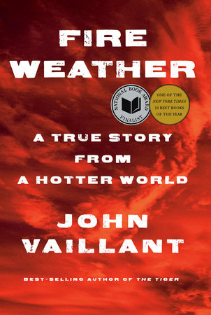 Book cover image of the book Fire Weather: A True Story from a Hotter World by John Vaillant.