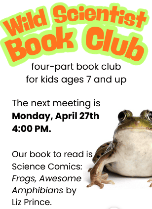 flyer for the wild scientist book club on April 27 at Cook Memorial Library, featuring a photo of a frog; all text is repeated in the post