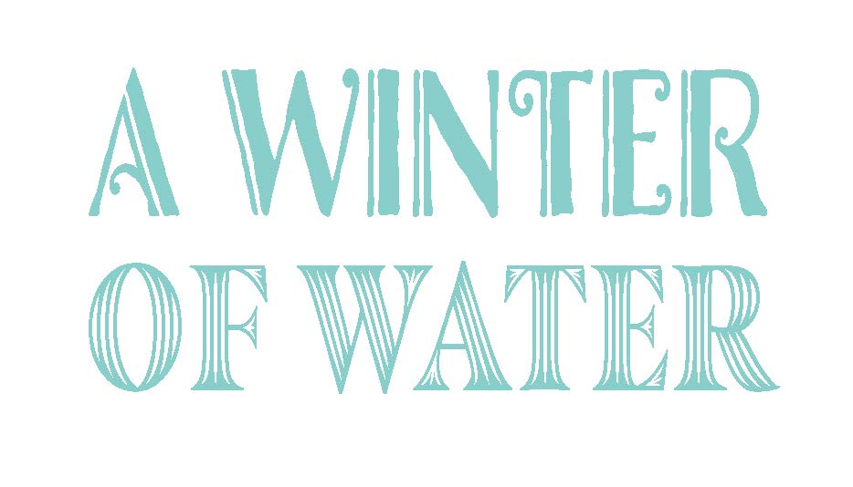 Text in light blue capital letters reads "A WINTER OF WATER" on a white background.
